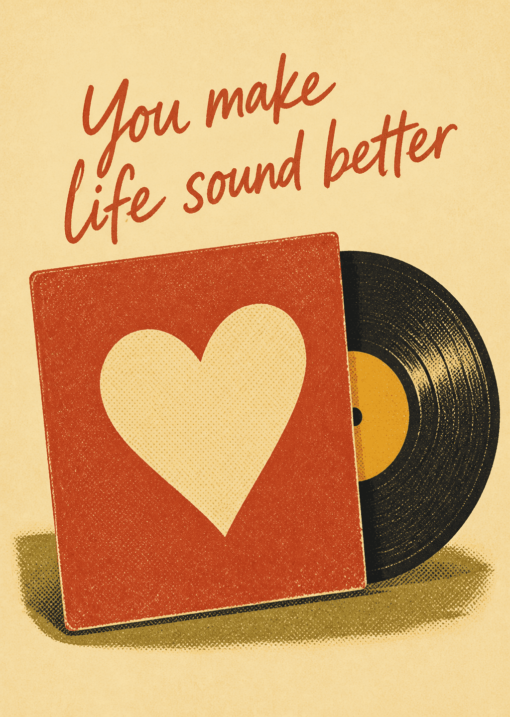 You Make Life Sound Better: You make life sound better.